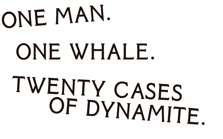 One Man One Whale Twenty Cases of Dynamite